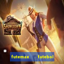 futemax   futebol ao vivo